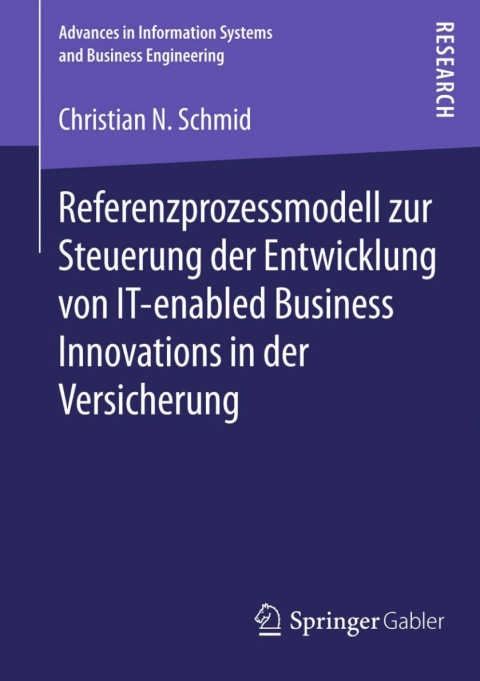 Cover image for book Referenzprozessmodell zur Steuerung der Entwicklung von IT-enabled Business Innovations in der Versicherung