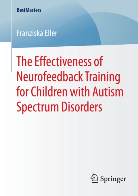 Cover image for book The Effectiveness of Neurofeedback Training for Children with Autism Spectrum Disorders