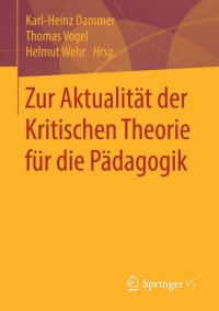 Omslagafbeelding: Zur Aktualität der Kritischen Theorie für die Pädagogik 9783658095680