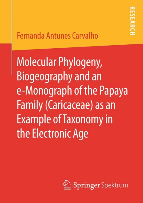 Cover image for book Molecular Phylogeny, Biogeography and an e-Monograph of the Papaya Family (Caricaceae) as an Example of Taxonomy in the Electronic Age