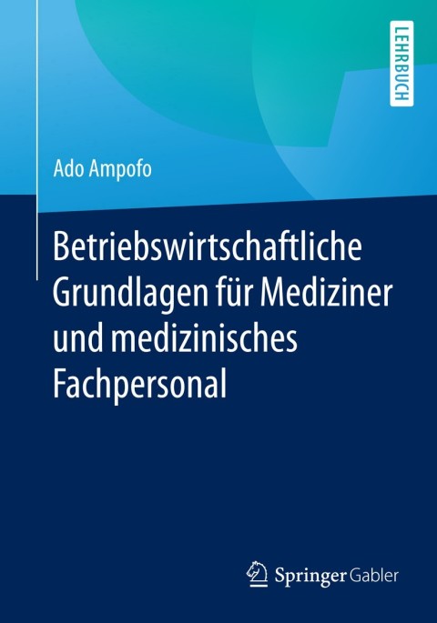 Cover image for book Betriebswirtschaftliche Grundlagen für Mediziner und medizinisches Fachpersonal
