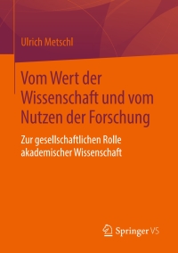 صورة الغلاف: Vom Wert der Wissenschaft und vom Nutzen der Forschung 9783658109790