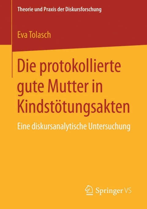 Cover image for book Die protokollierte gute Mutter in Kindstötungsakten