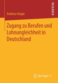 Cover image: Zugang zu Berufen und Lohnungleichheit in Deutschland 9783658112950