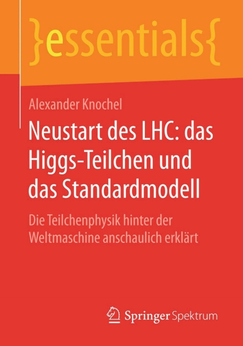 Cover image for book Neustart des LHC: das Higgs-Teilchen und das Standardmodell