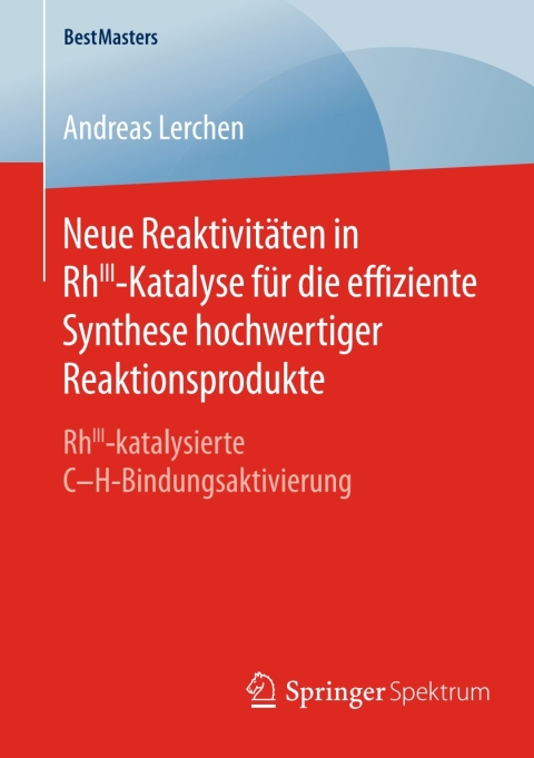Cover image for book Neue Reaktivitäten in RhIII-Katalyse für die effiziente Synthese hochwertiger Reaktionsprodukte