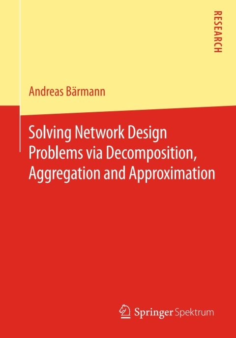 Cover image for book Solving Network Design Problems via Decomposition, Aggregation and Approximation