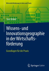 صورة الغلاف: Wissens- und Innovationsgeographie in der Wirtschaftsförderung 9783658139339
