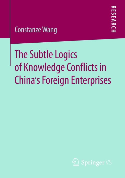 Cover image for book The Subtle Logics of Knowledge Conflicts in China’s Foreign Enterprises