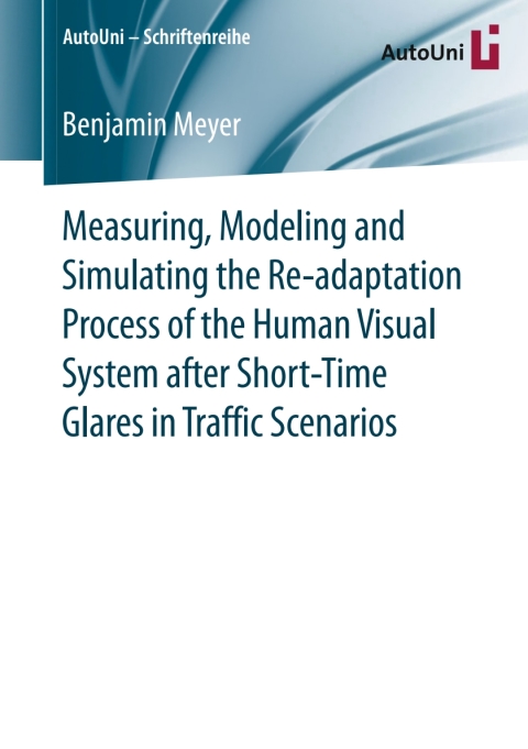 Cover image for book Measuring, Modeling and Simulating the Re-adaptation Process of the Human Visual System after Short-Time Glares in Traffic Scenarios
