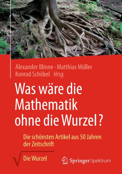 Cover image for book Was wäre die Mathematik ohne die Wurzel?
