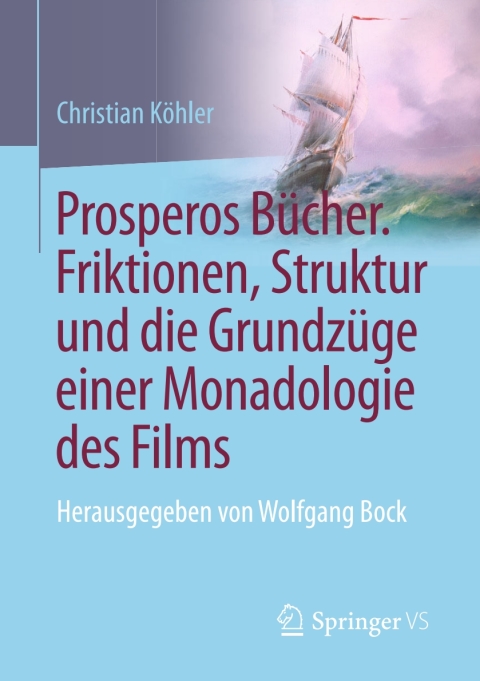 Cover image for book Prosperos Bücher. Friktionen, Struktur und die Grundzüge einer Monadologie des Films