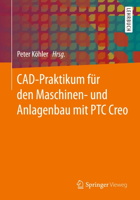 Cover image for book CAD-Praktikum für den Maschinen- und Anlagenbau mit PTC Creo