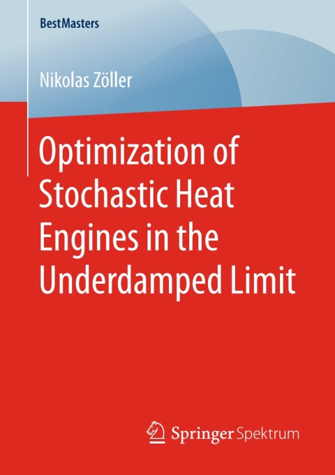 Cover image for book Optimization of Stochastic Heat Engines in the Underdamped Limit