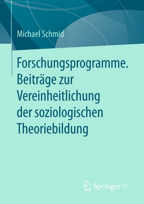 Forschungsprogramme. BeitrÃ¤ge zur Vereinheitlichung der soziologischen Theoriebildung 