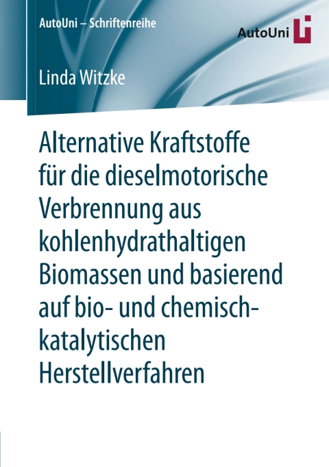 Cover image for book Alternative Kraftstoffe für die dieselmotorische Verbrennung aus kohlenhydrathaltigen Biomassen und basierend auf bio- und chemisch-katalytischen Herstellverfahren