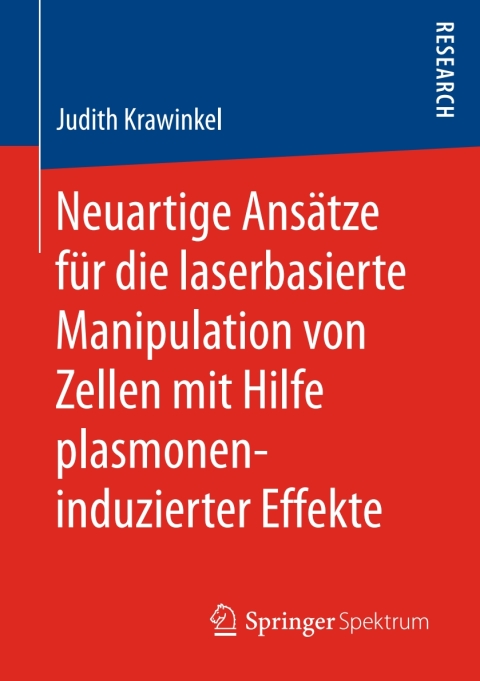Cover image for book Neuartige Ansätze für die laserbasierte Manipulation von Zellen mit Hilfe plasmoneninduzierter Effekte