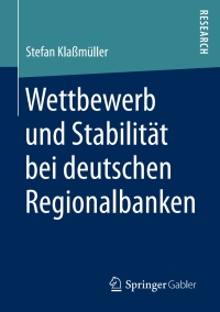 Cover image: Wettbewerb und Stabilität bei deutschen Regionalbanken 9783658177515
