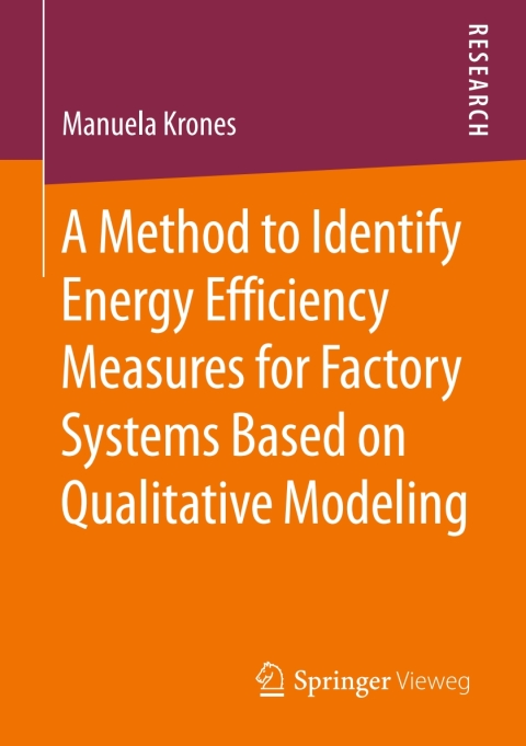 Cover image for book A Method to Identify Energy Efficiency Measures for Factory Systems Based on Qualitative Modeling