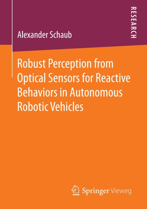 Cover image for book Robust Perception from Optical Sensors for Reactive Behaviors in Autonomous Robotic Vehicles