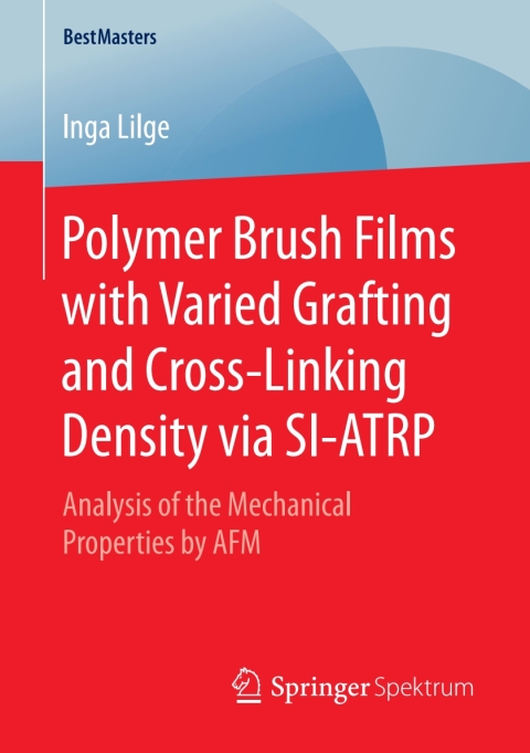 Cover image for book Polymer Brush Films with Varied Grafting and Cross-Linking Density via SI-ATRP