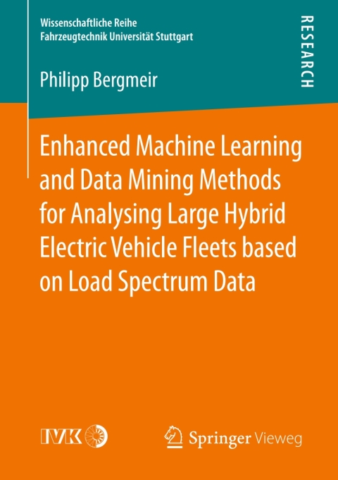 Cover image for book Enhanced Machine Learning and Data Mining Methods for Analysing Large Hybrid Electric Vehicle Fleets based on Load Spectrum Data