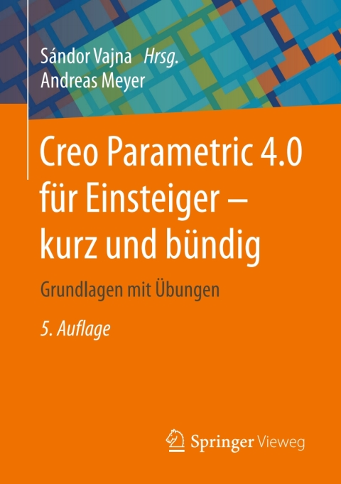 Cover image for book Creo Parametric 4.0 für Einsteiger ‒ kurz und bündig