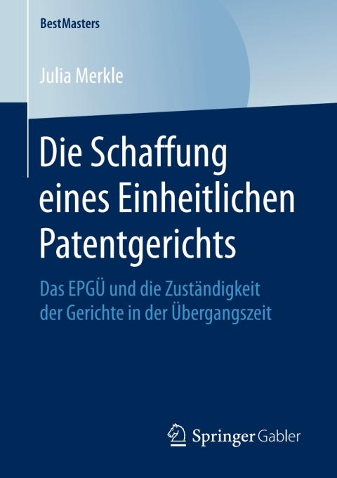 Cover image for book Die Schaffung eines Einheitlichen Patentgerichts