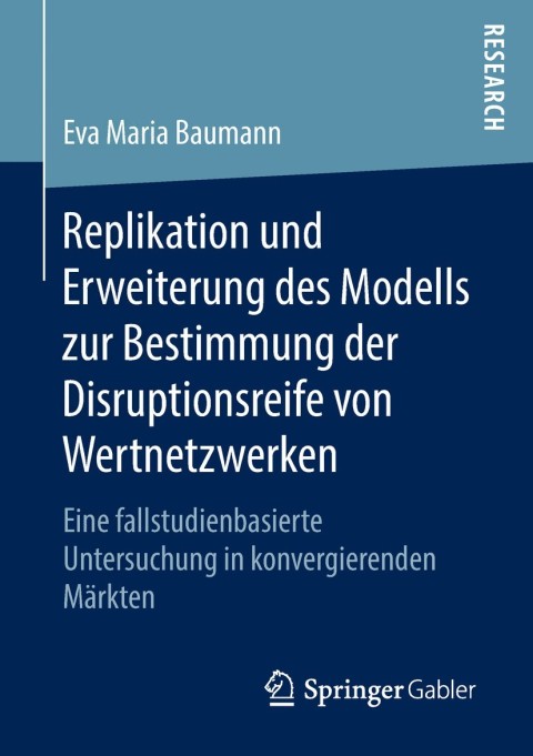 Cover image for book Replikation und Erweiterung des Modells zur Bestimmung der Disruptionsreife von Wertnetzwerken