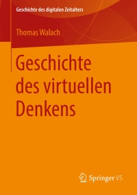 صورة الغلاف: Geschichte des virtuellen Denkens 9783658210878