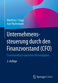 Cover image: Unternehmenssteuerung durch den Finanzvorstand (CFO) 3rd edition 9783658212650