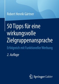 Titelbild: 50 Tipps für eine wirkungsvolle Zielgruppenansprache 2nd edition 9783658213664