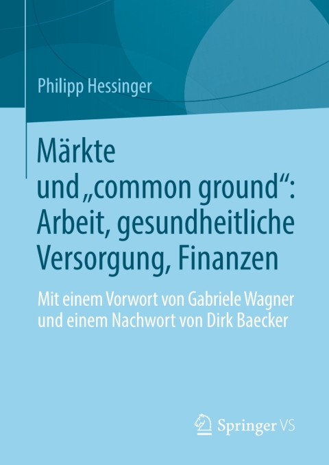 Cover image for book Märkte und „common ground“: Arbeit, gesundheitliche Versorgung, Finanzen