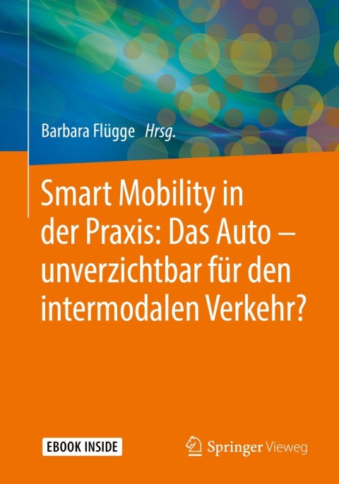 Cover image for book Smart Mobility in der Praxis: Das Auto – unverzichtbar für den intermodalen Verkehr?