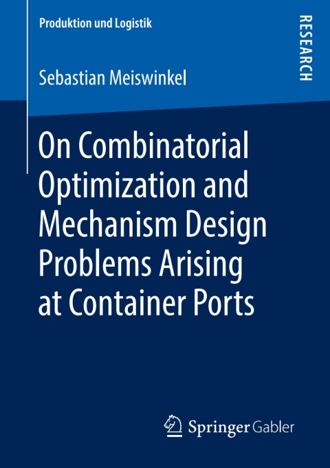 Cover image for book On Combinatorial Optimization and Mechanism Design Problems Arising at Container Ports