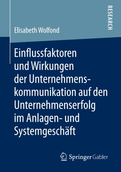Cover image for book Einflussfaktoren und Wirkungen der Unternehmenskommunikation auf den Unternehmenserfolg im Anlagen- und Systemgeschäft
