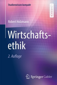 صورة الغلاف: Wirtschaftsethik 2nd edition 9783658234591