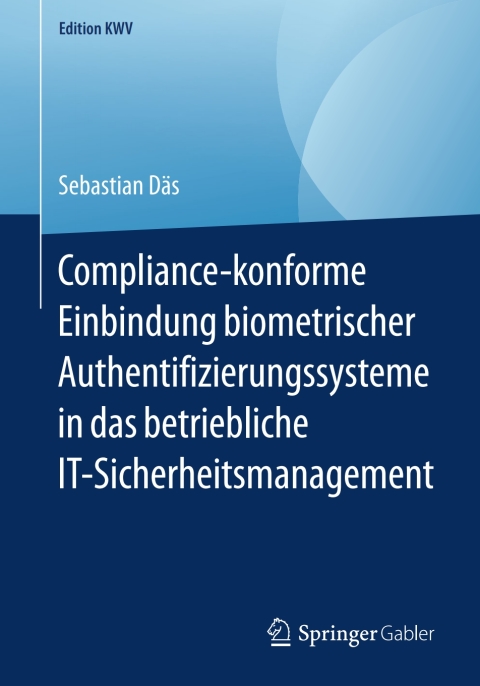 Cover image for book Compliance-konforme Einbindung biometrischer Authentifizierungssysteme in das betriebliche IT-Sicherheitsmanagement