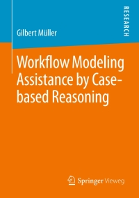Cover image: Workflow Modeling Assistance by Case-based Reasoning 9783658235581