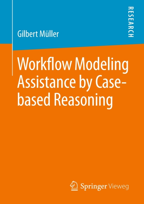 Cover image for book Workflow Modeling Assistance by Case-based Reasoning