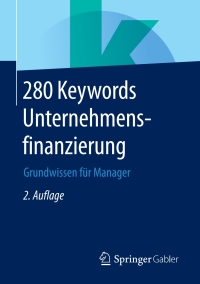Cover image: 280 Keywords Unternehmensfinanzierung 2nd edition 9783658236328