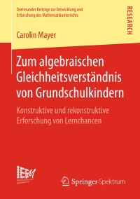 صورة الغلاف: Zum algebraischen Gleichheitsverständnis von Grundschulkindern 9783658236618