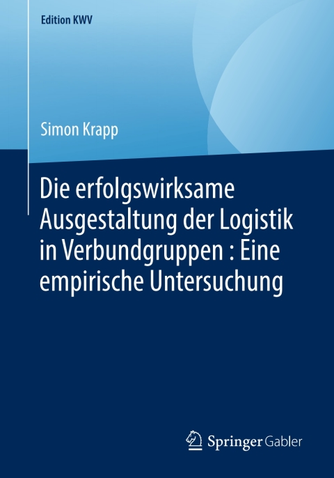 Cover image for book Die erfolgswirksame Ausgestaltung der Logistik in Verbundgruppen : Eine empirische Untersuchung