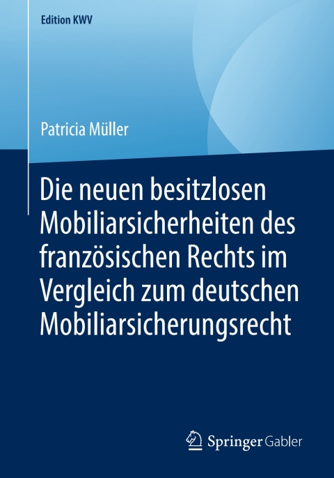 Cover image for book Die neuen besitzlosen Mobiliarsicherheiten des französischen Rechts im Vergleich zum deutschen Mobiliarsicherungsrecht
