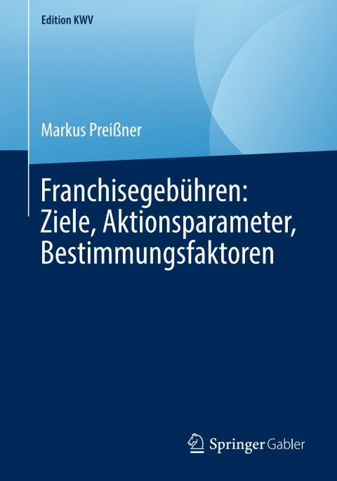 Cover image for book Franchisegebühren: Ziele, Aktionsparameter, Bestimmungsfaktoren