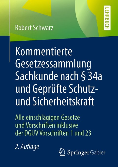Cover image for book Kommentierte Gesetzessammlung Sachkunde nach § 34a und Geprüfte Schutz- und Sicherheitskraft