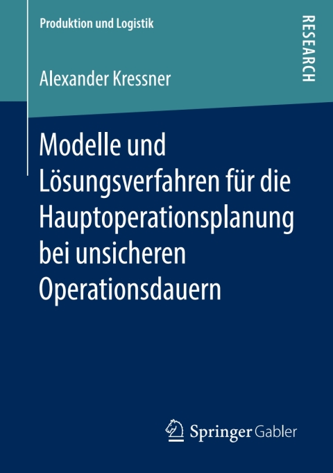 Cover image for book Modelle und Lösungsverfahren für die Hauptoperationsplanung bei unsicheren Operationsdauern