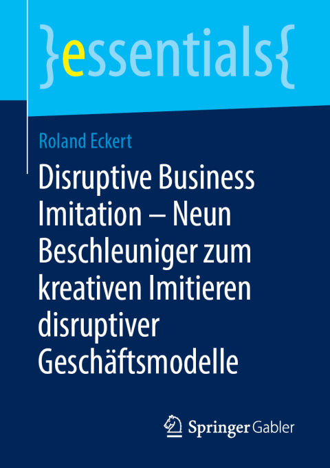 Cover image for book Disruptive Business Imitation – Neun Beschleuniger zum kreativen Imitieren disruptiver Geschäftsmodelle