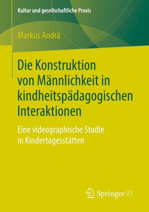 Cover image for book Die Konstruktion von Männlichkeit in kindheitspädagogischen Interaktionen