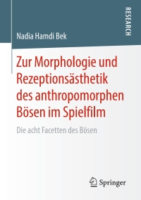 صورة الغلاف: Zur Morphologie und Rezeptionsästhetik des anthropomorphen Bösen im Spielfilm 9783658249793